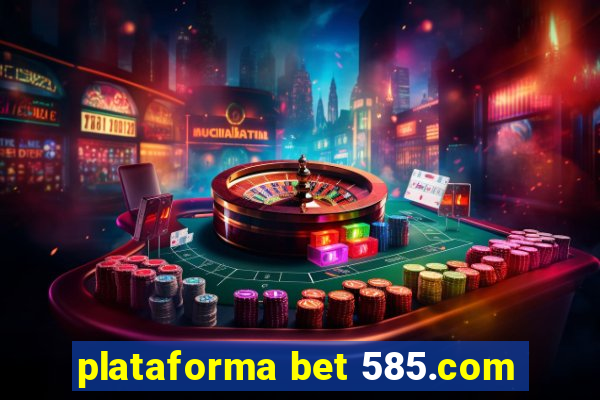 plataforma bet 585.com